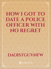 How i got to date a police officer with no regret Book