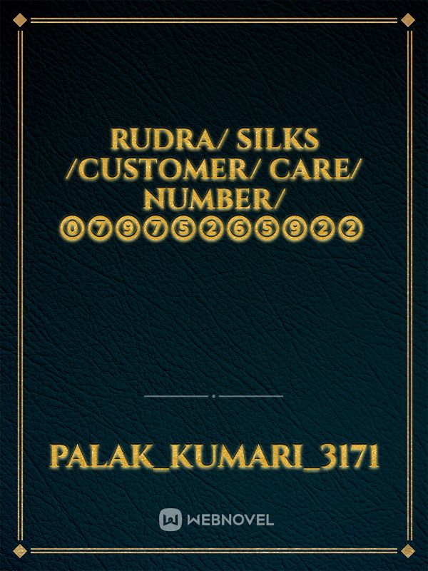 Rudra/ silks /customer/ care/ number/⓪⑦⑨⑦⑤②⑥⑤⑨②②  Book