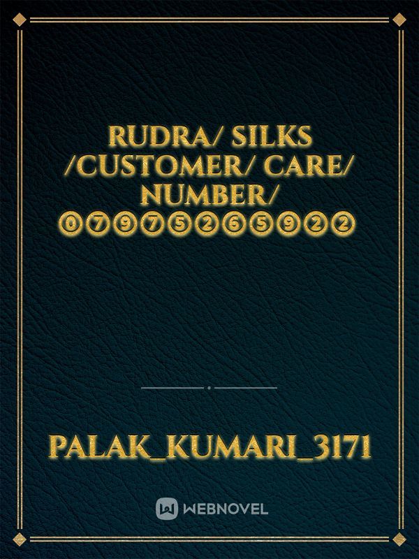 Rudra/ silks /customer/ care/ number/⓪⑦⑨⑦⑤②⑥⑤⑨②② 