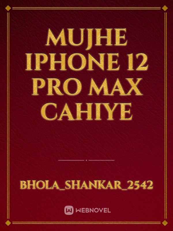 Mujhe iPhone 12 pro max cahiye