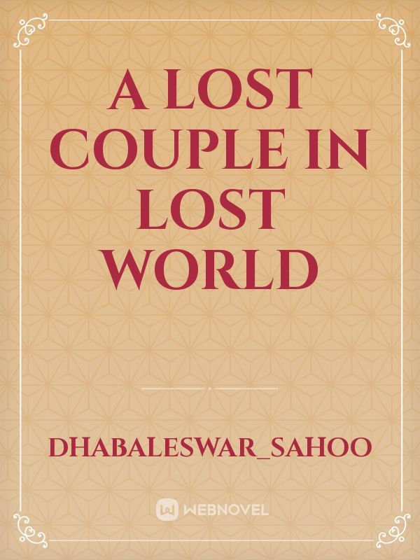 A lost  couple in lost world