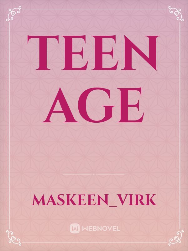 Teen age