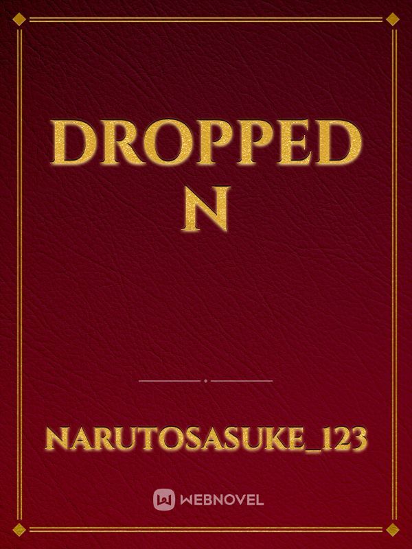 dropped n