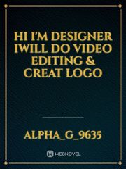 Hi I'm Designer Iwill Do Video Editing & Creat Logo Book