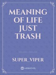 Meaning of life just trash Book