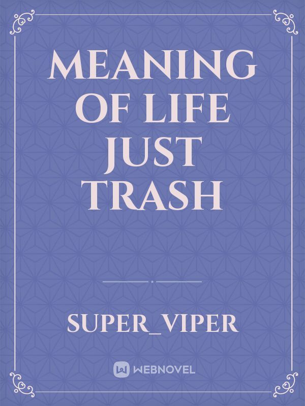 Meaning of life just trash Book