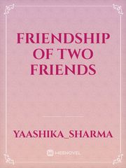 FRIENDSHIP OF TWO FRIENDS Book