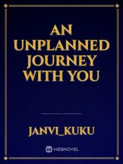 An unplanned journey with you Book