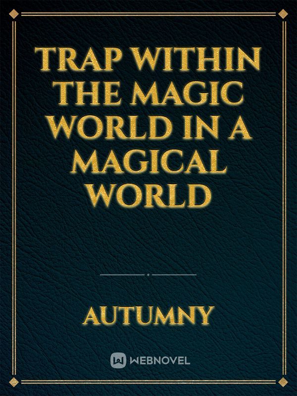 trap within the magic world in a magical world Book