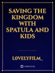 Saving the kingdom with spatula and kids Book