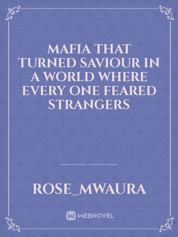 Mafia that turned saviour in a world where every one feared strangers Book
