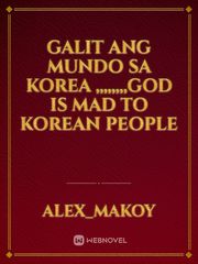 Galit ang mundo sa korea ,,,,,,,,god is mad to korean people Book