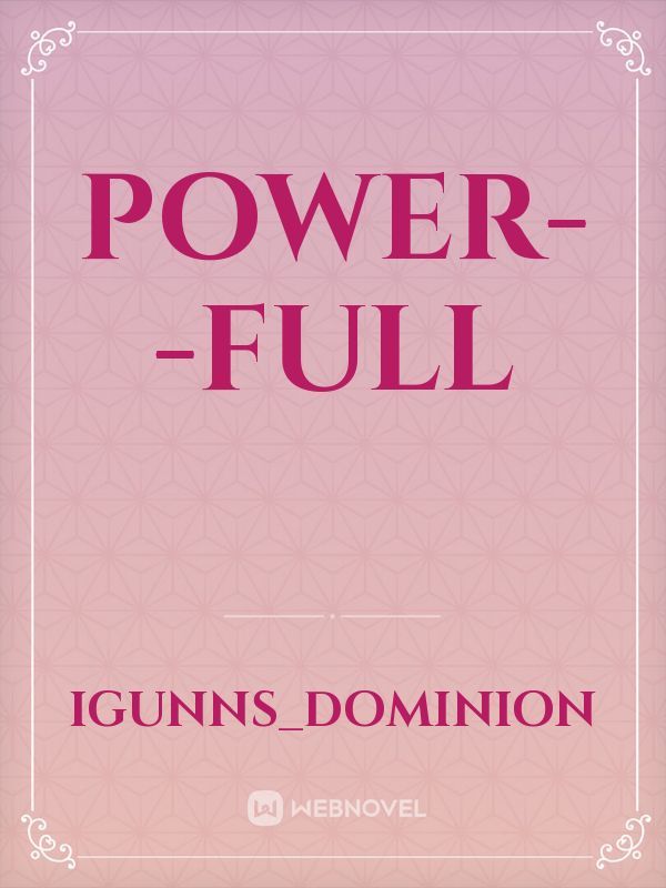 POWER--FULL