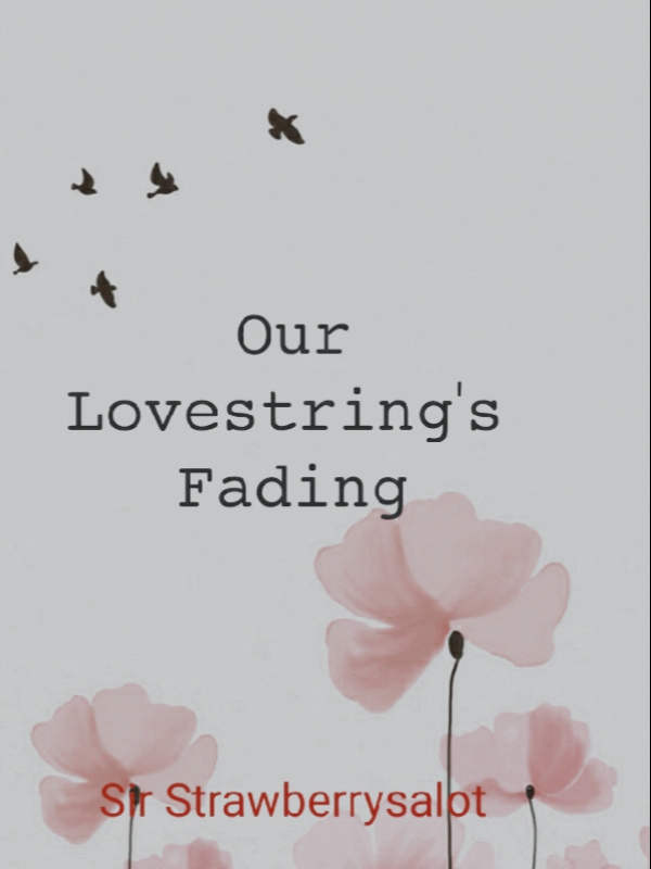 Our lovestring's fading