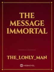 The Message Immortal Book