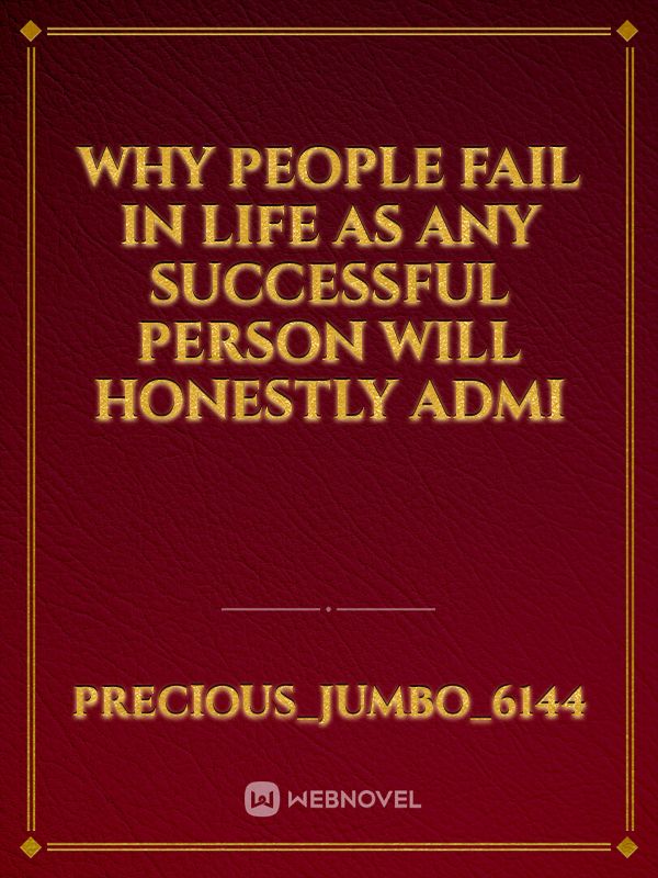 why people fail in life    As any successful person will honestly admi Book