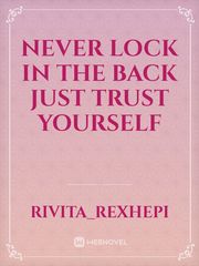 Never lock in the back just trust yourself Book