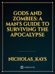 Gods and Zombies:
A man's guide to surviving the apocalypse Book