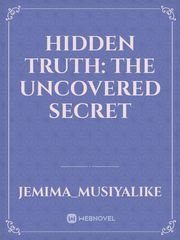 Hidden Truth: The uncovered secret Book
