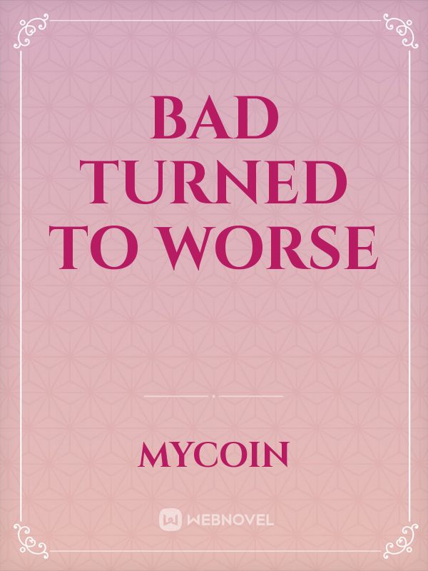 Bad turned to worse Book