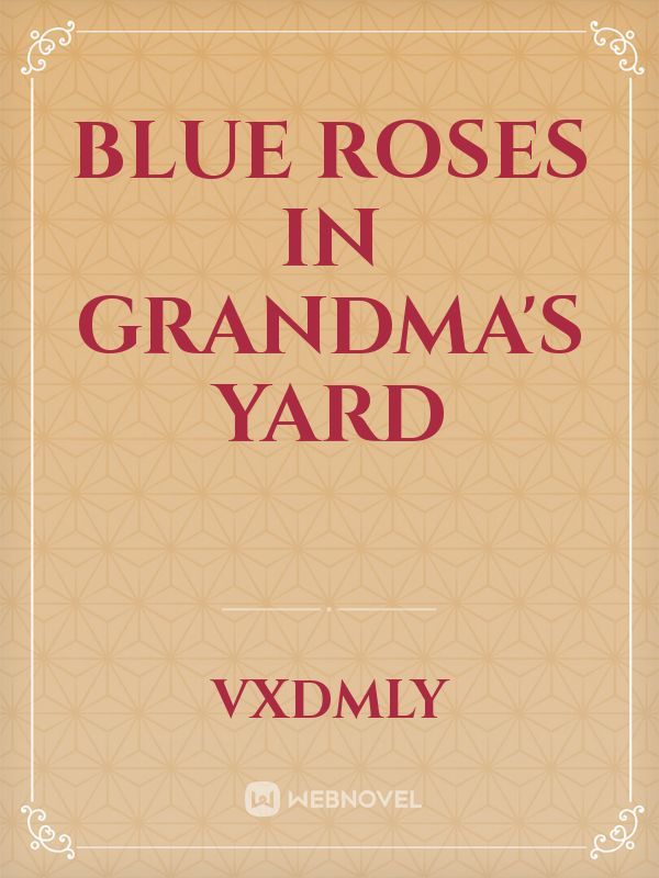 Blue Roses In Grandma's Yard