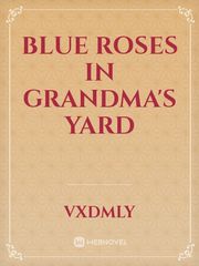 Blue Roses In Grandma's Yard Book
