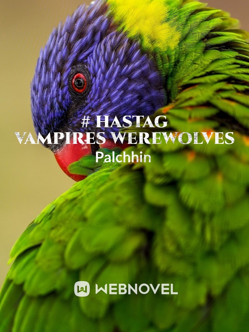#  hastag Vampires werewolves