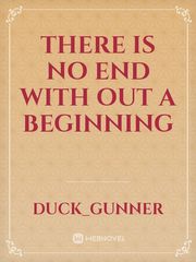there is no end with out a beginning Book