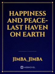 Happiness and Peace-
last haven on Earth Book