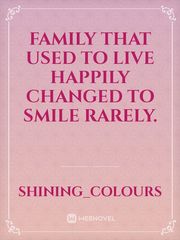 Family that used to live happily changed to smile rarely. Book