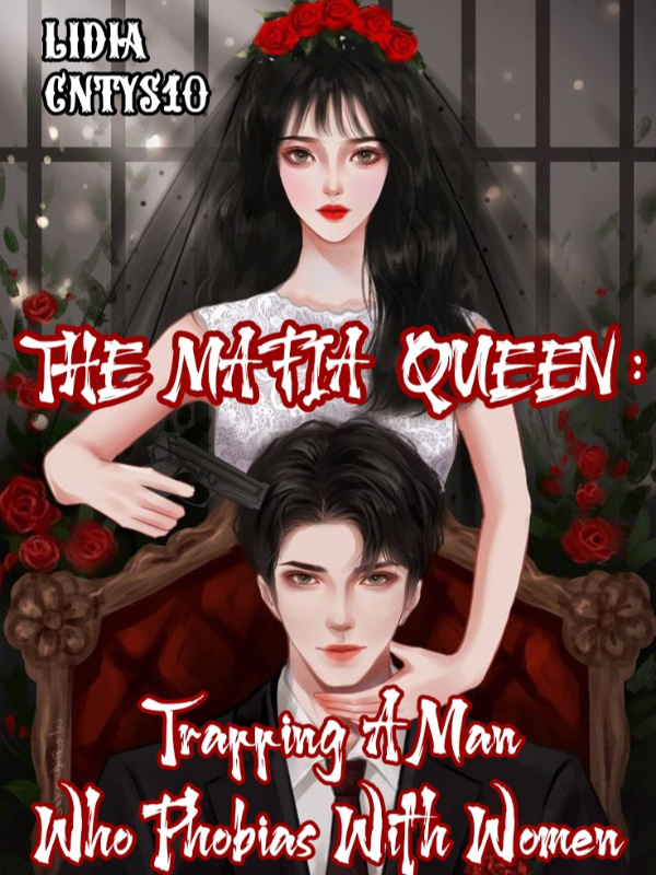 The Mafia Queen : Trapping A Man Who Phobias With Women Book