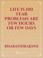 Life is 100 year problems are few hours or few days Book