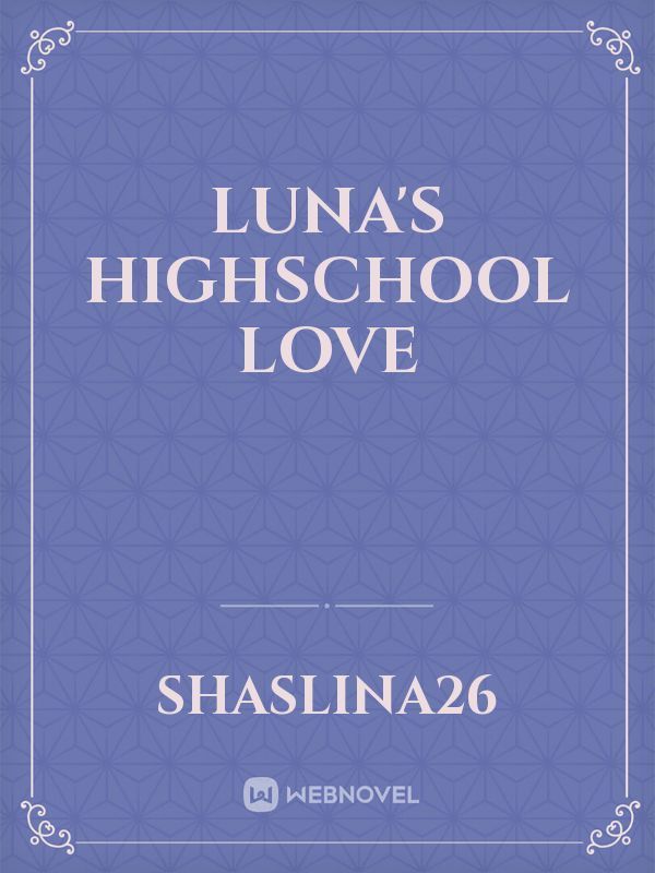 Luna's highschool love