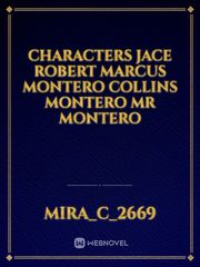 Characters 
Jace Robert
Marcus Montero
Collins Montero
Mr Montero Book