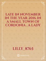 Late in November in the year 2016 in a small town of Cordonia . A lady Book