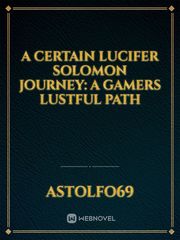 A Certain Lucifer Solomon Journey: A Gamers Lustful Path Book