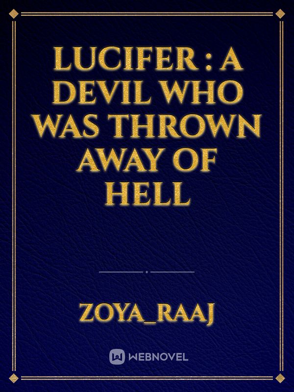 Lucifer : A devil who was thrown away of hell