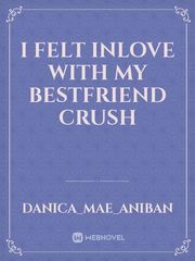 I felt inlove with my bestfriend crush Book