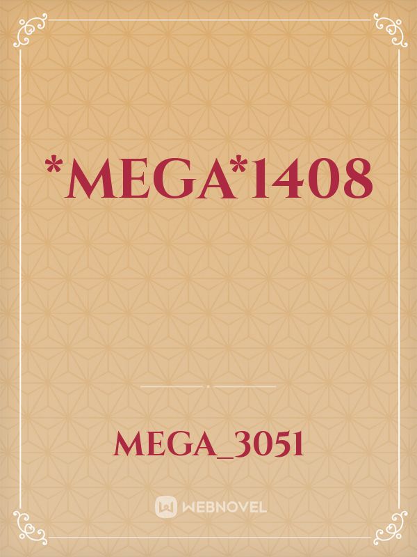 *mega*1408