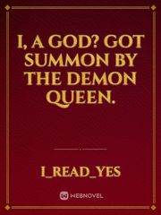 I, a god? got summon by the demon queen. Book