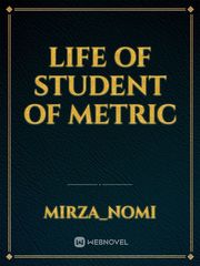 Life of student of metric Book