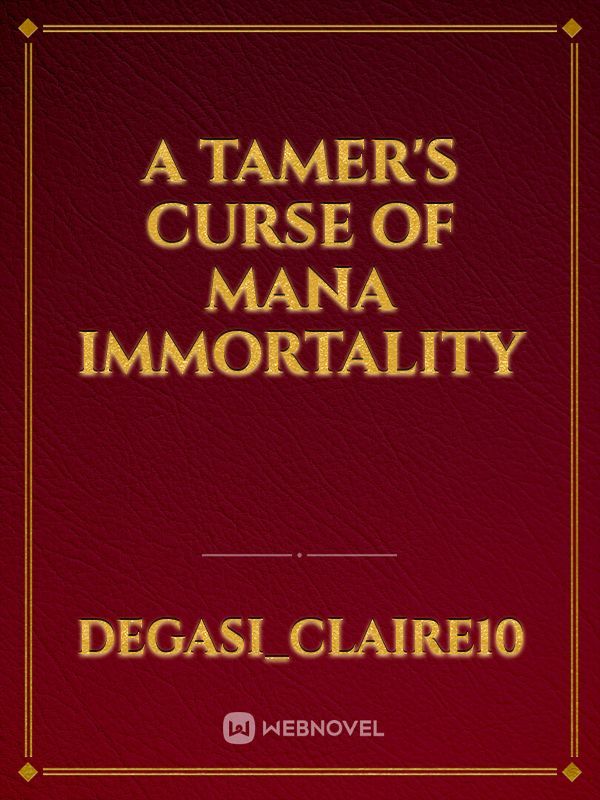 A Tamer's Curse Of Mana Immortality