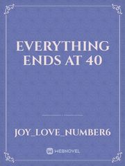 Everything ends at 40 Book