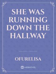 she was running down the hallway Book