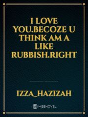 I love you.becoze u think am a like rubbish.right Book