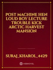 post machine hen loud boy lecture trouble kick arctic harvest mansion Book