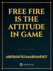 Free fire is the attitude in game Book