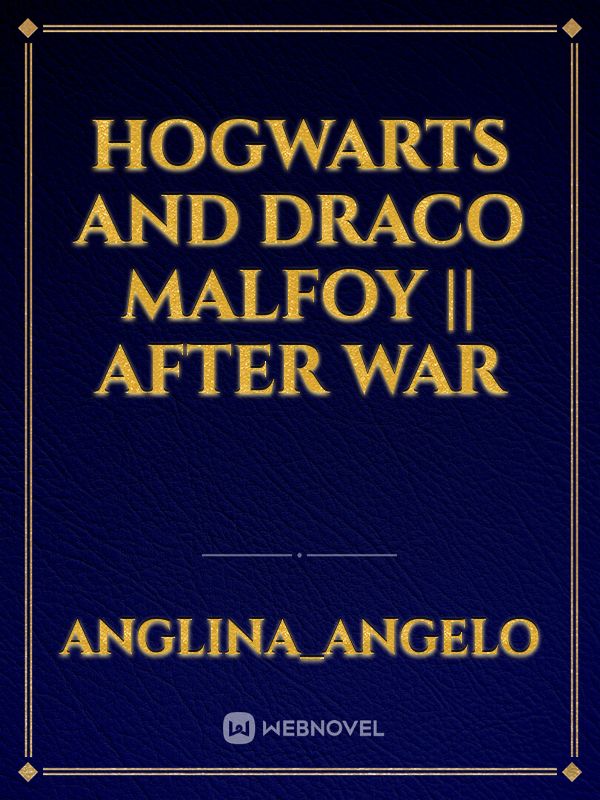 Hogwarts and Draco Malfoy || After War