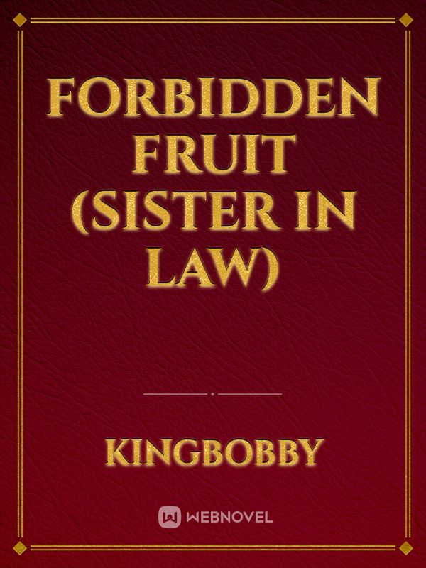 Forbidden Fruit (Sister In Law)