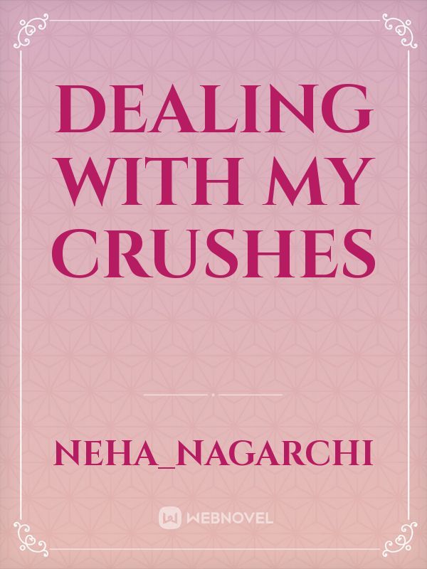 Dealing with my crushes